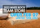 2023 White Rock Baseball Team Store Opens Monday Feb 27!