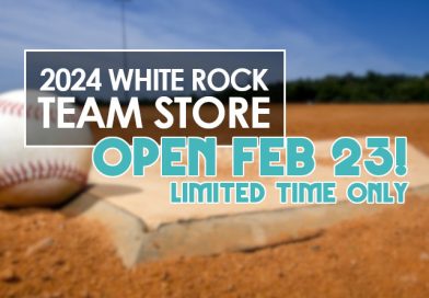 2024 White Rock Baseball Team Store Opens Friday Feb 23!
